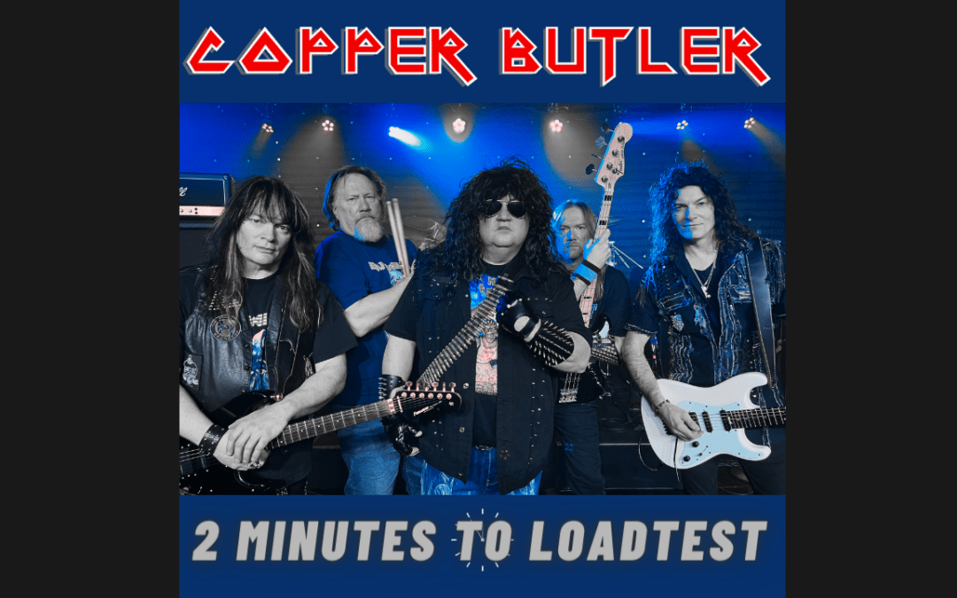 Copper Butler: Two Minutes To Load Test
